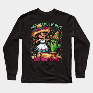 Happy Cinco De Mayo Birthday To Me Fun Mexican Girl Maracas Long Sleeve T-Shirt